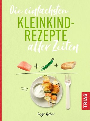 cover image of Die einfachsten Kleinkind-Rezepte aller Zeiten